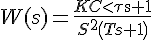 W(s)=\frac {KC<\tau \mathrm{s}+1} {{S}^{2}\left ( {Ts+1} \right )}