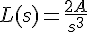 L(s)=\frac {2A} {{s}^{3}}