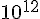 {10}^{12}