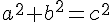 {a}^{2}+{b}^{2}={c}^{2}
